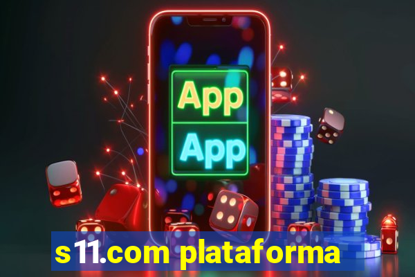 s11.com plataforma