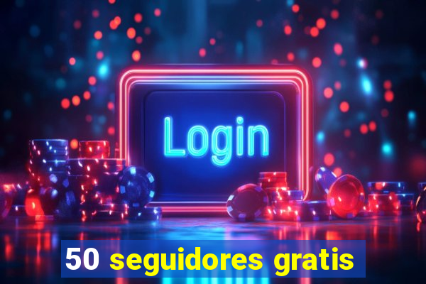 50 seguidores gratis