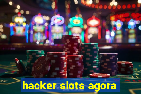 hacker slots agora