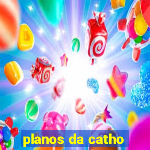 planos da catho