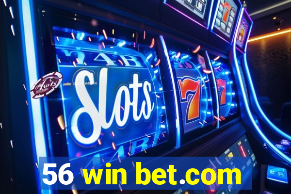 56 win bet.com