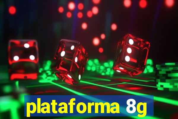 plataforma 8g