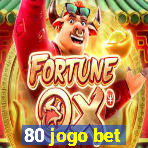 80 jogo bet