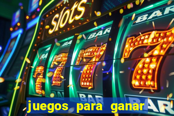 juegos para ganar dinero de verdad gratis