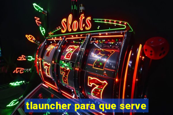 tlauncher para que serve