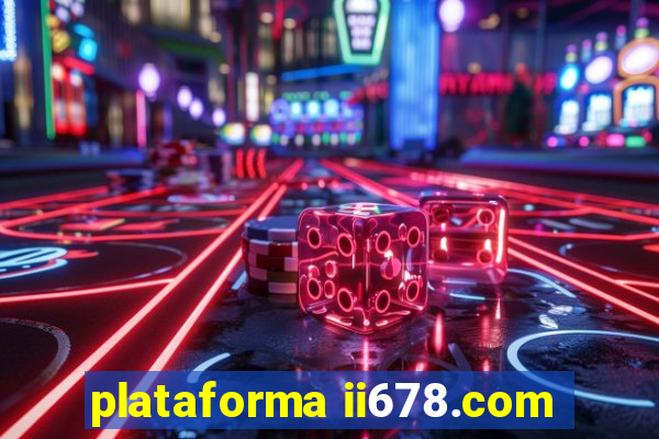 plataforma ii678.com