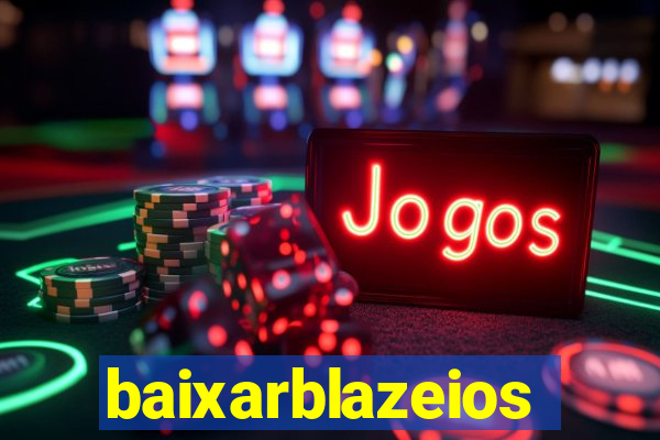 baixarblazeios