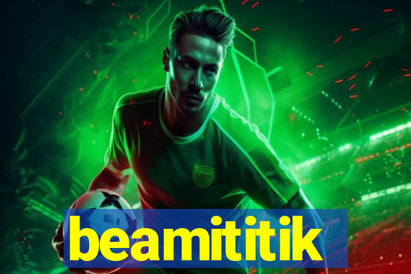 beamititik