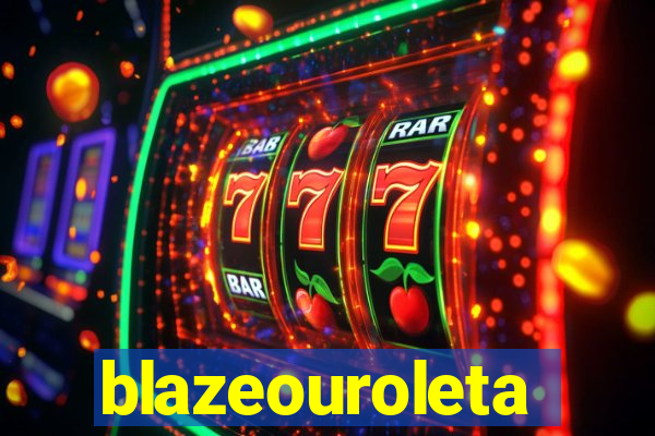 blazeouroleta