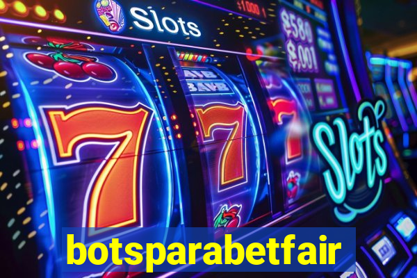 botsparabetfair