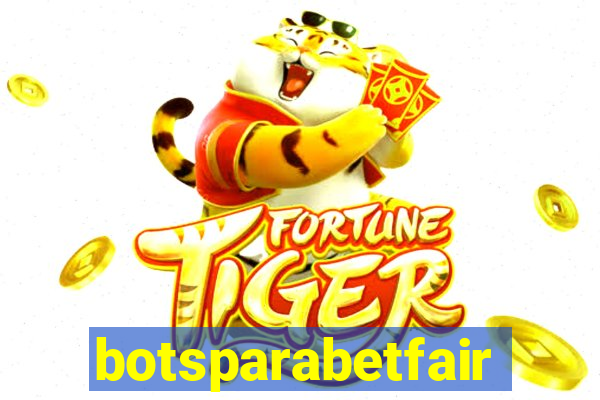 botsparabetfair