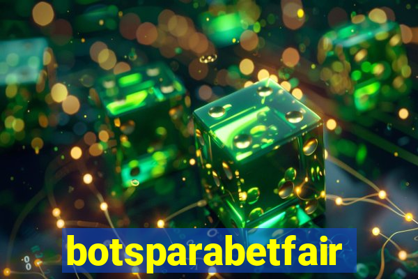 botsparabetfair