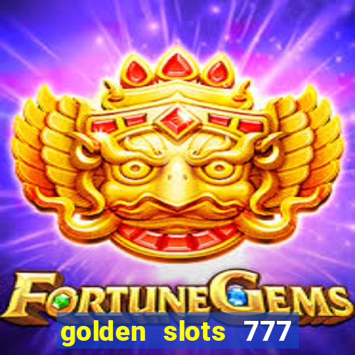 golden slots 777 paga mesmo