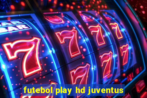 futebol play hd juventus