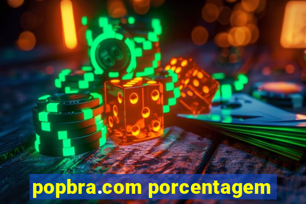 popbra.com porcentagem