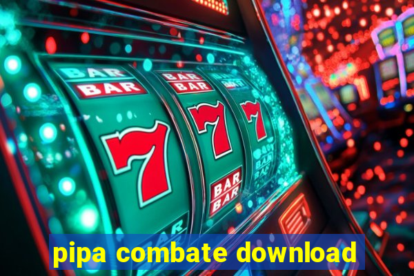 pipa combate download