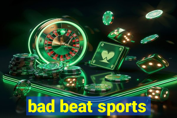 bad beat sports