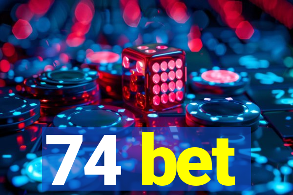 74 bet