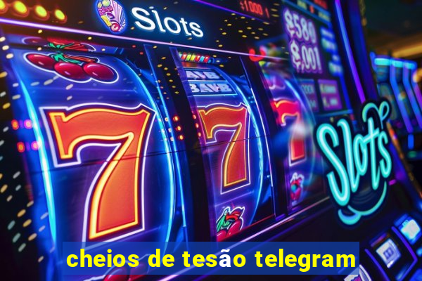 cheios de tesão telegram