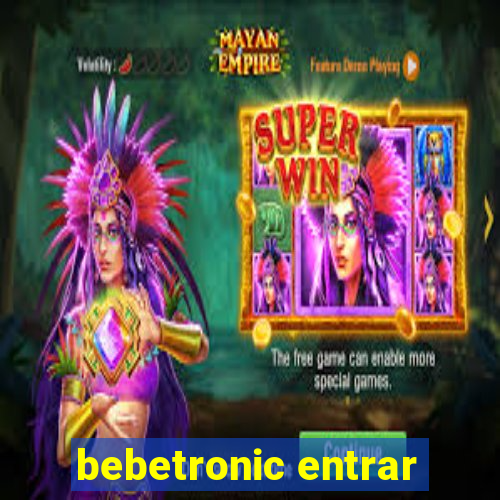 bebetronic entrar