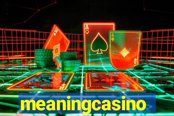 meaningcasino