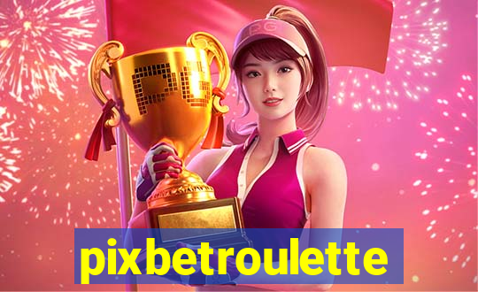 pixbetroulette