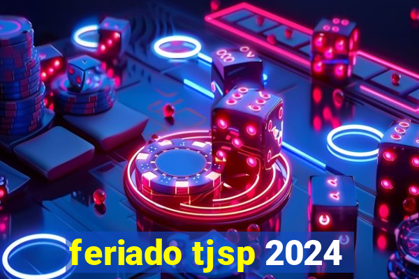 feriado tjsp 2024