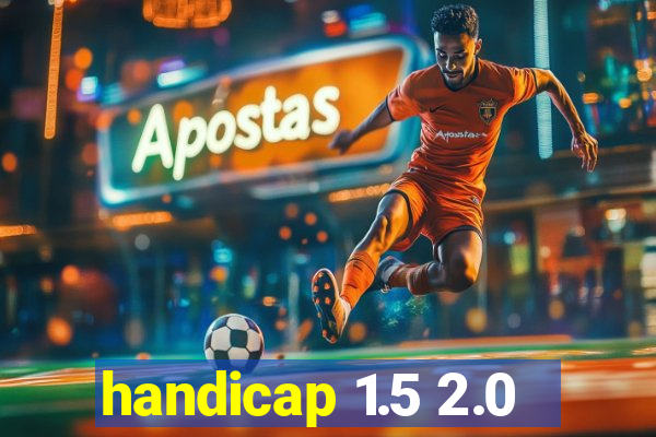 handicap 1.5 2.0