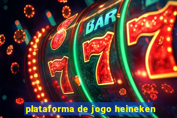 plataforma de jogo heineken