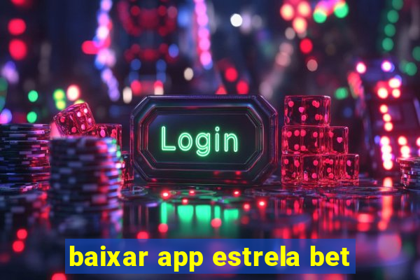 baixar app estrela bet