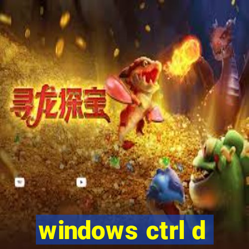 windows ctrl d