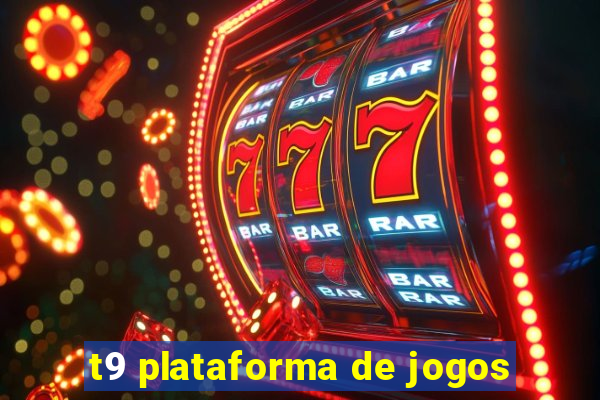 t9 plataforma de jogos