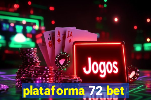 plataforma 72 bet