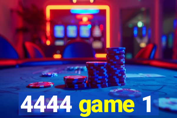 4444 game 1