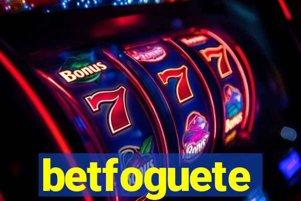 betfoguete