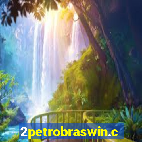 2petrobraswin.com