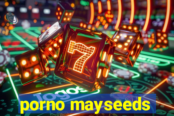 porno mayseeds