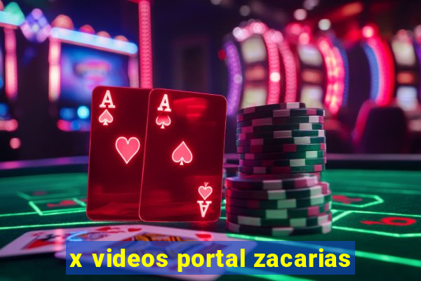 x videos portal zacarias