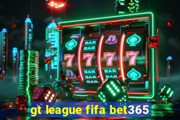 gt league fifa bet365