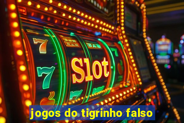 jogos do tigrinho falso