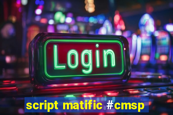 script matific #cmsp