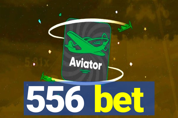 556 bet