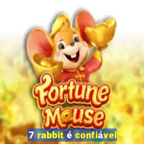 7 rabbit é confiável