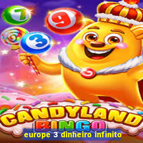 europe 3 dinheiro infinito