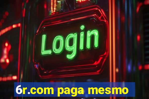 6r.com paga mesmo