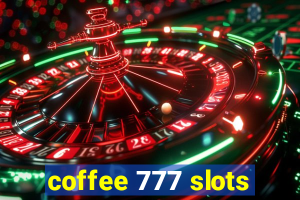 coffee 777 slots