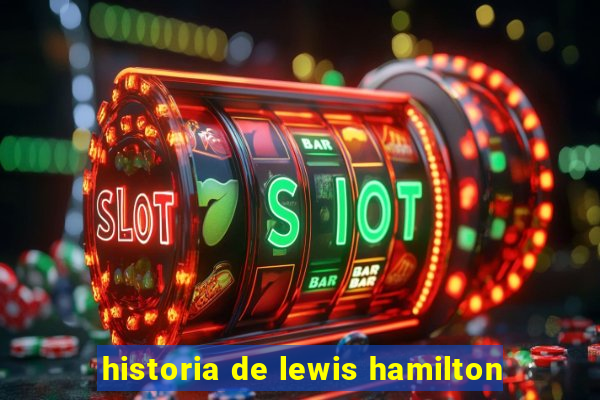 historia de lewis hamilton