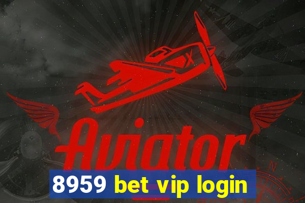 8959 bet vip login