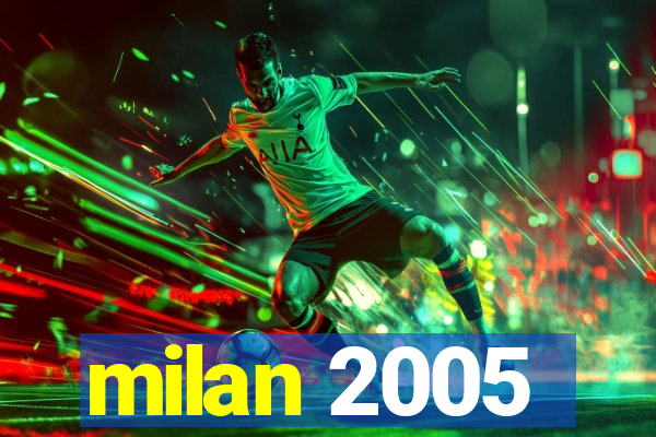 milan 2005