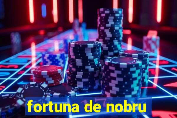 fortuna de nobru